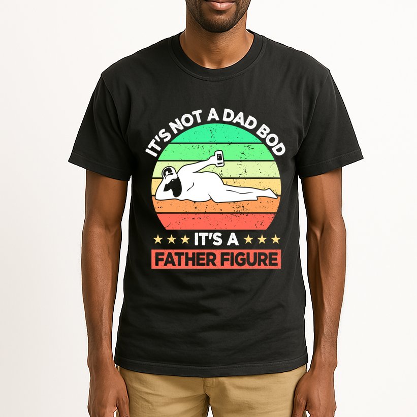 Its Not A Dad Bod Its A Father Figure Funny Beer Sexy Tall T-Shirt