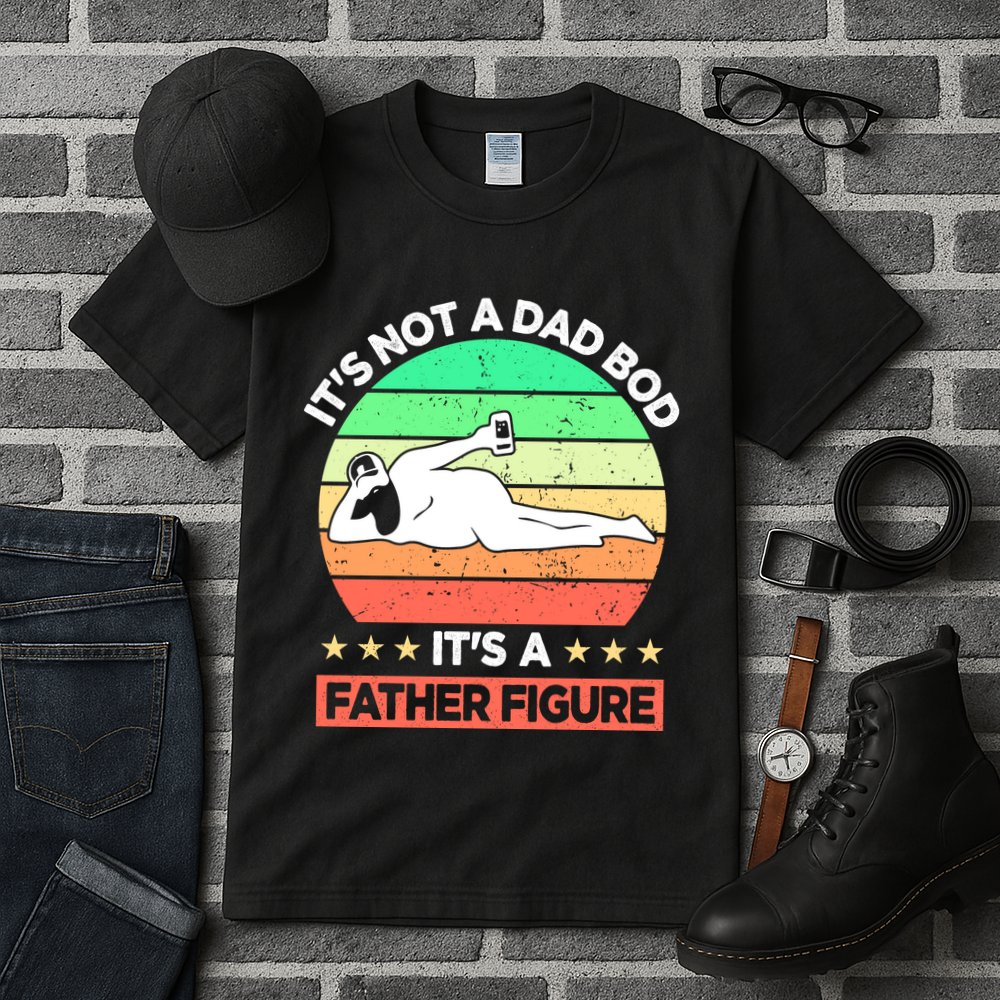 Its Not A Dad Bod Its A Father Figure Funny Beer Sexy Tall T-Shirt
