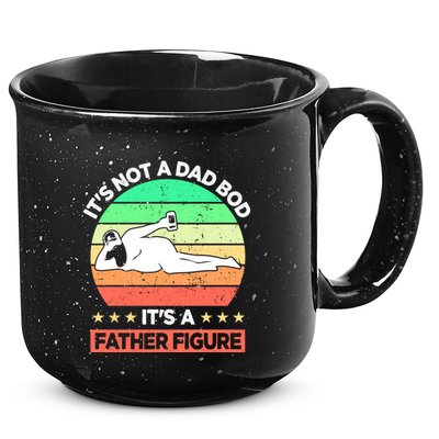 Its Not A Dad Bod Its A Father Figure Funny Beer Sexy 15oz Campfire Ceramic Mug