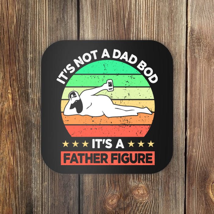 Its Not A Dad Bod Its A Father Figure Funny Beer Sexy Coaster