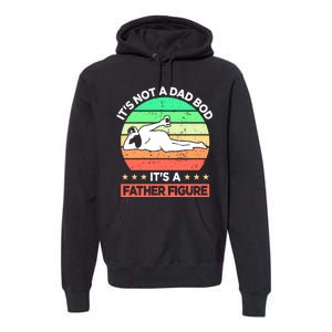 Its Not A Dad Bod Its A Father Figure Funny Beer Sexy Premium Hoodie