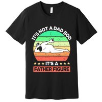 Its Not A Dad Bod Its A Father Figure Funny Beer Sexy Premium T-Shirt