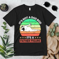 Its Not A Dad Bod Its A Father Figure Funny Beer Sexy Premium T-Shirt