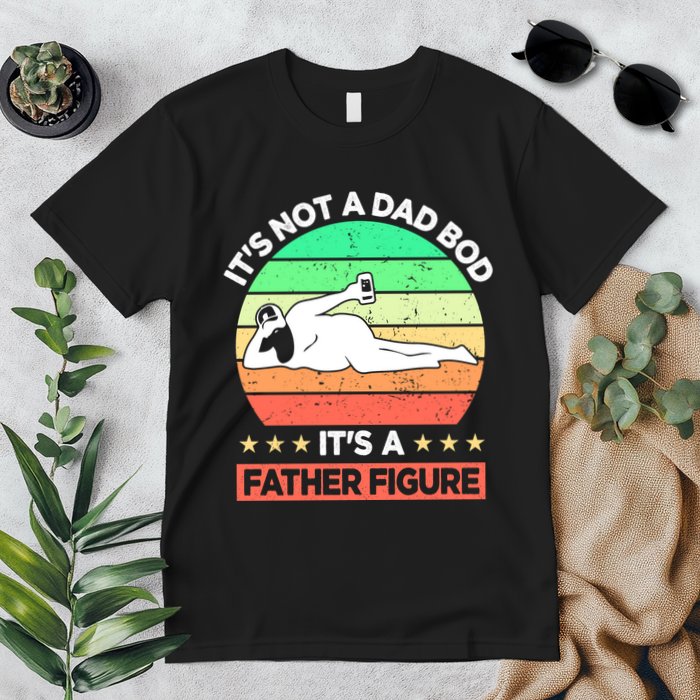 Its Not A Dad Bod Its A Father Figure Funny Beer Sexy Premium T-Shirt