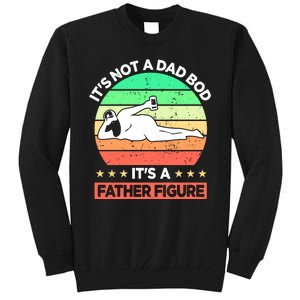 Its Not A Dad Bod Its A Father Figure Funny Beer Sexy Tall Sweatshirt