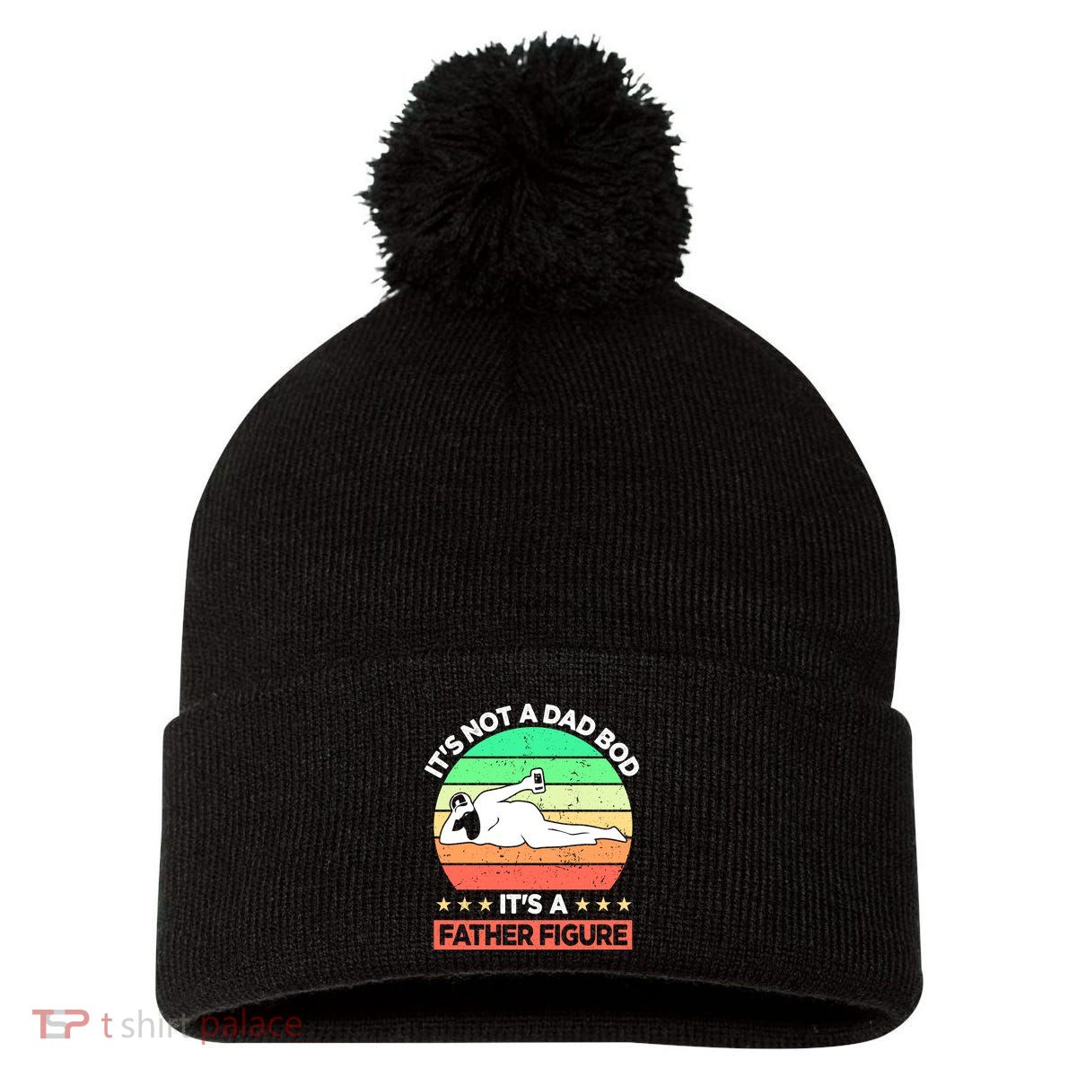 Its Not A Dad Bod Its A Father Figure Funny Beer Sexy Pom Pom 12in Knit Beanie