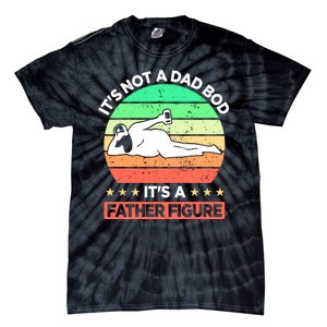 Its Not A Dad Bod Its A Father Figure Funny Beer Sexy Tie-Dye T-Shirt