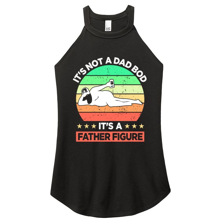 Its Not A Dad Bod Its A Father Figure Funny Beer Sexy Women's Perfect Tri Rocker Tank