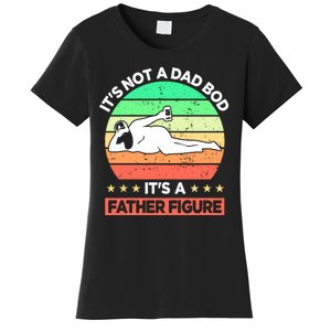 Its Not A Dad Bod Its A Father Figure Funny Beer Sexy Women's T-Shirt