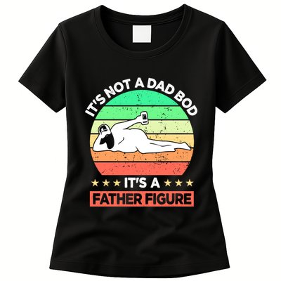 Its Not A Dad Bod Its A Father Figure Funny Beer Sexy Womens T-Shirt