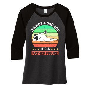 Its Not A Dad Bod Its A Father Figure Funny Beer Sexy Women's Tri-Blend 3/4-Sleeve Raglan Shirt