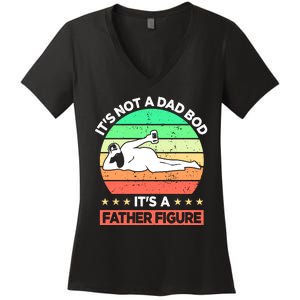 Its Not A Dad Bod Its A Father Figure Funny Beer Sexy Women's V-Neck T-Shirt