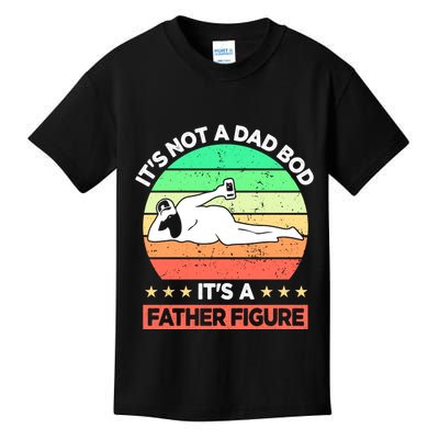 Its Not A Dad Bod Its A Father Figure Funny Beer Sexy Kids T-Shirt