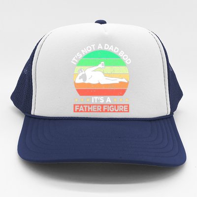 Its Not A Dad Bod Its A Father Figure Funny Beer Sexy Trucker Hat