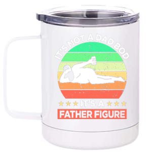 Its Not A Dad Bod Its A Father Figure Funny Beer Sexy 12 oz Stainless Steel Tumbler Cup