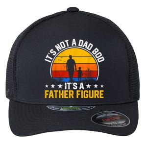 Its Not A Dad Bod Its A Father Figure Happy Fathers Day Gift Flexfit Unipanel Trucker Cap