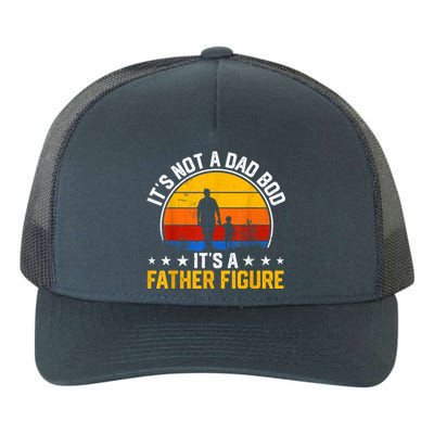 Its Not A Dad Bod Its A Father Figure Happy Fathers Day Gift Yupoong Adult 5-Panel Trucker Hat