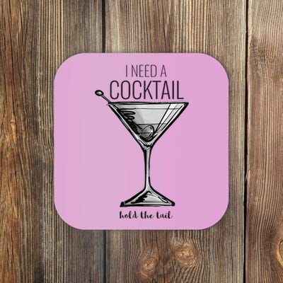 I Need A Cocktail Hold The Tail Martini Coaster