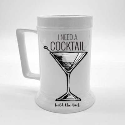 I Need A Cocktail Hold The Tail Martini Beer Stein