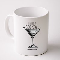 I Need A Cocktail Hold The Tail Martini Coffee Mug