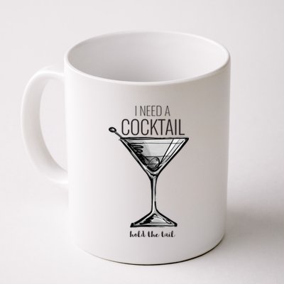 I Need A Cocktail Hold The Tail Martini Coffee Mug