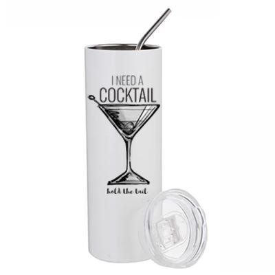 I Need A Cocktail Hold The Tail Martini Stainless Steel Tumbler