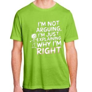 IM Not Arguing IM Just Explaining Great Gift Adult ChromaSoft Performance T-Shirt