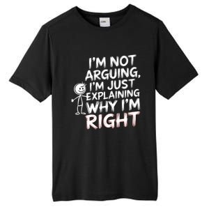 IM Not Arguing IM Just Explaining Great Gift Tall Fusion ChromaSoft Performance T-Shirt