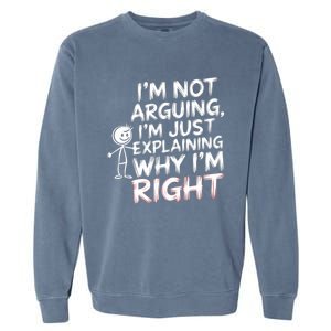 IM Not Arguing IM Just Explaining Great Gift Garment-Dyed Sweatshirt