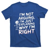 IM Not Arguing IM Just Explaining Great Gift T-Shirt