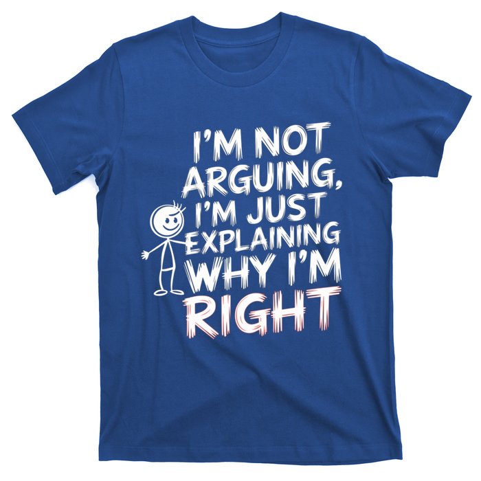 IM Not Arguing IM Just Explaining Great Gift T-Shirt