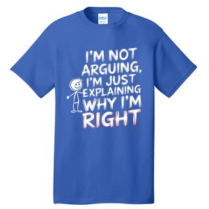 IM Not Arguing IM Just Explaining Great Gift Tall T-Shirt