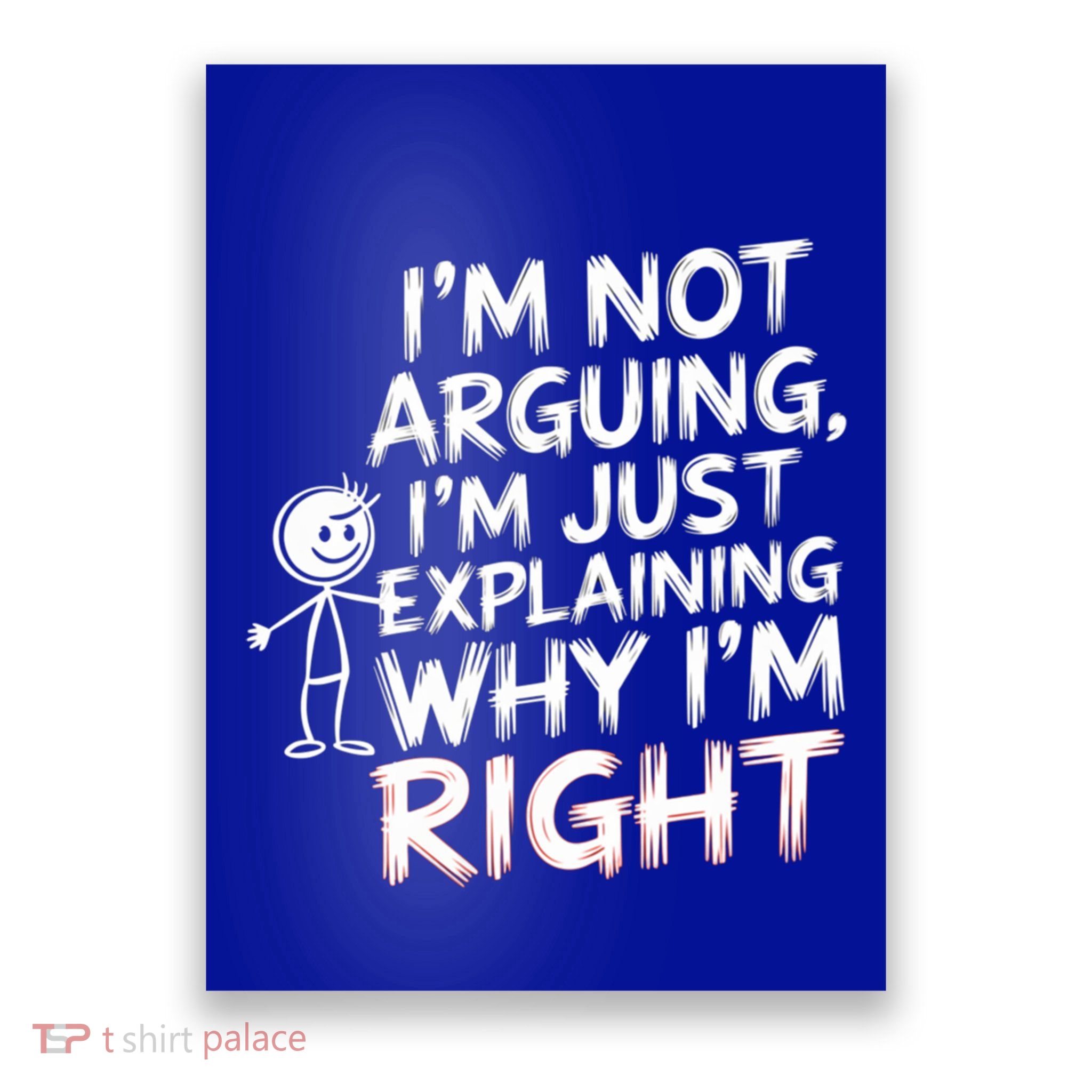 IM Not Arguing IM Just Explaining Great Gift Poster
