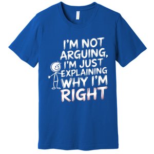 IM Not Arguing IM Just Explaining Great Gift Premium T-Shirt