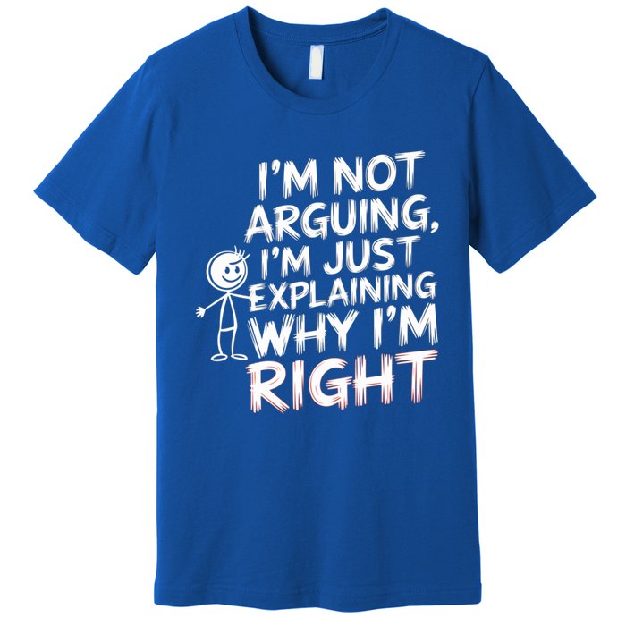 IM Not Arguing IM Just Explaining Great Gift Premium T-Shirt