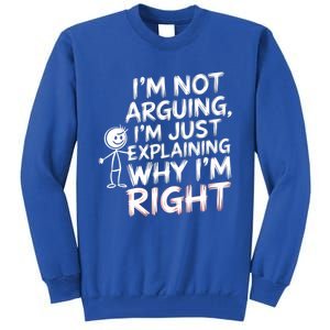 IM Not Arguing IM Just Explaining Great Gift Tall Sweatshirt