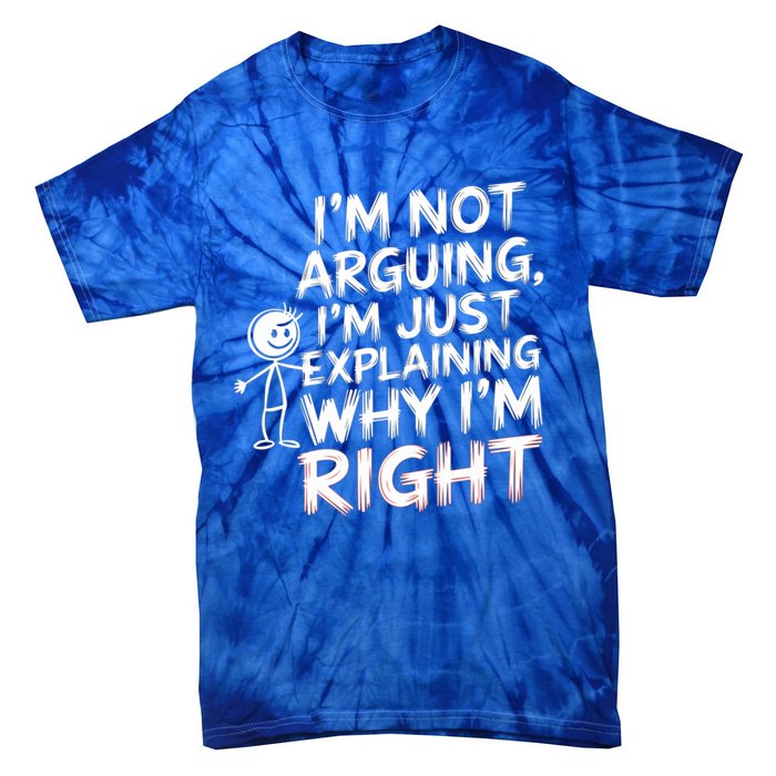 IM Not Arguing IM Just Explaining Great Gift Tie-Dye T-Shirt