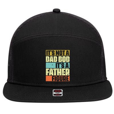 ItS Not A Dad Bod ItS A Father Figure 7 Panel Mesh Trucker Snapback Hat