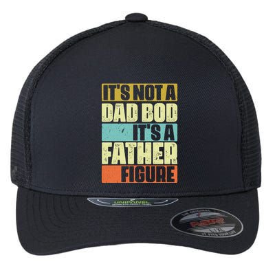 ItS Not A Dad Bod ItS A Father Figure Flexfit Unipanel Trucker Cap