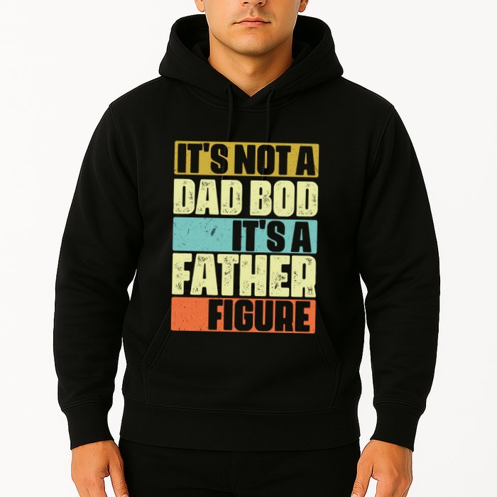 ItS Not A Dad Bod ItS A Father Figure Hoodie