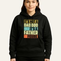 ItS Not A Dad Bod ItS A Father Figure Hoodie