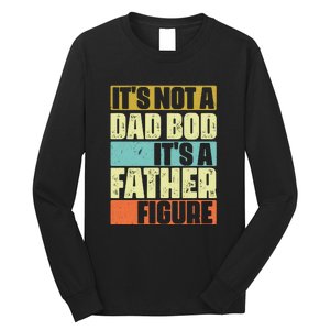 ItS Not A Dad Bod ItS A Father Figure Long Sleeve Shirt