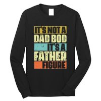 ItS Not A Dad Bod ItS A Father Figure Long Sleeve Shirt