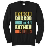 ItS Not A Dad Bod ItS A Father Figure Sweatshirt