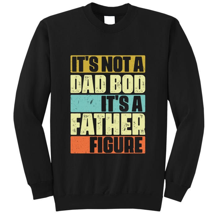 ItS Not A Dad Bod ItS A Father Figure Sweatshirt