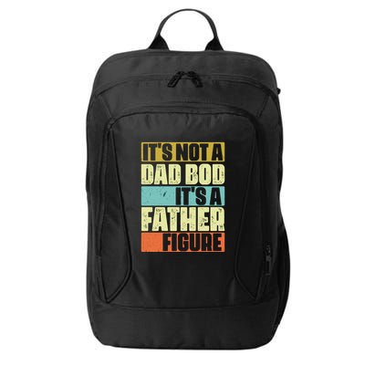 ItS Not A Dad Bod ItS A Father Figure City Backpack