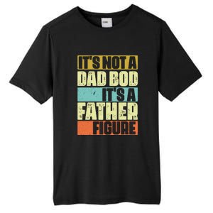 ItS Not A Dad Bod ItS A Father Figure Tall Fusion ChromaSoft Performance T-Shirt