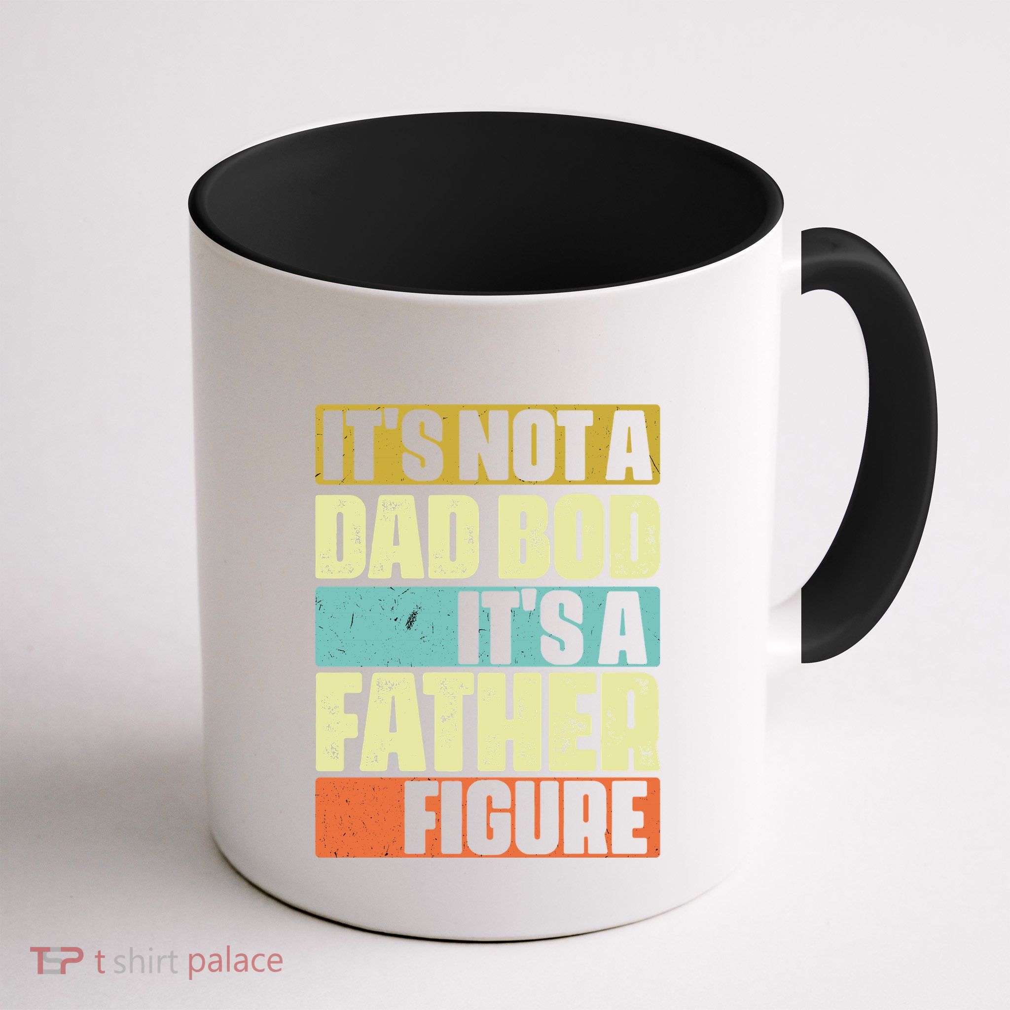ItS Not A Dad Bod ItS A Father Figure Mug