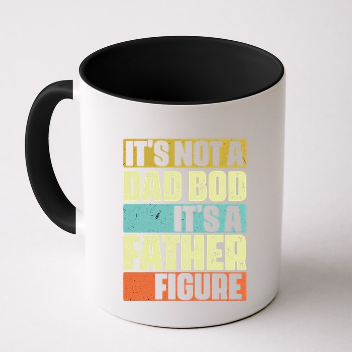 ItS Not A Dad Bod ItS A Father Figure Mug
