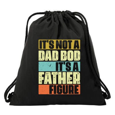 ItS Not A Dad Bod ItS A Father Figure Drawstring Bag